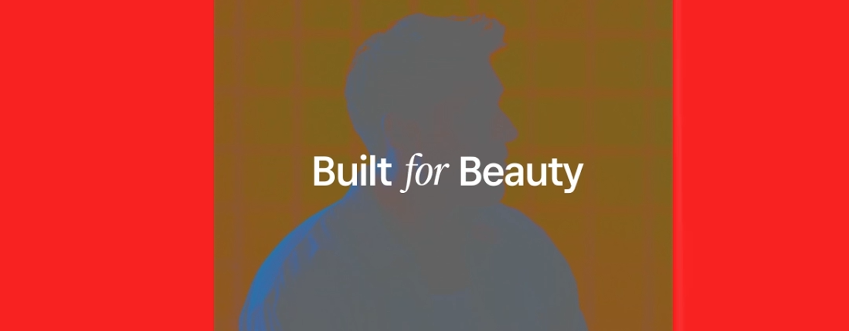 Next project: Built for Beauty
